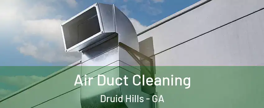  Air Duct Cleaning Druid Hills - GA