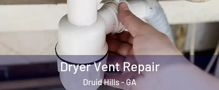  Dryer Vent Repair Druid Hills - GA