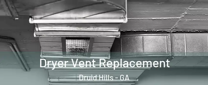  Dryer Vent Replacement Druid Hills - GA