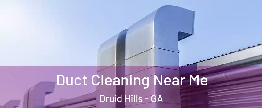  Duct Cleaning Near Me Druid Hills - GA