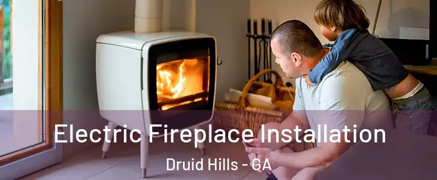  Electric Fireplace Installation Druid Hills - GA