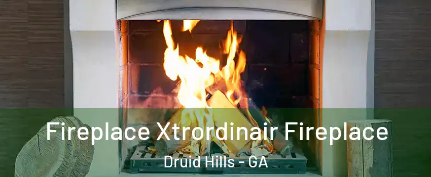  Fireplace Xtrordinair Fireplace Druid Hills - GA