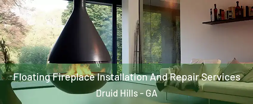  Floating Fireplace Installation And Repair Services Druid Hills - GA