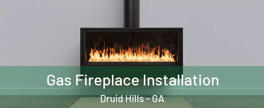  Gas Fireplace Installation Druid Hills - GA