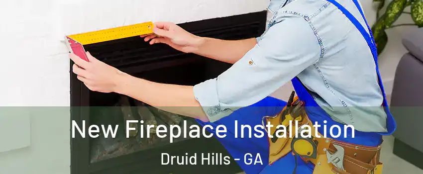  New Fireplace Installation Druid Hills - GA