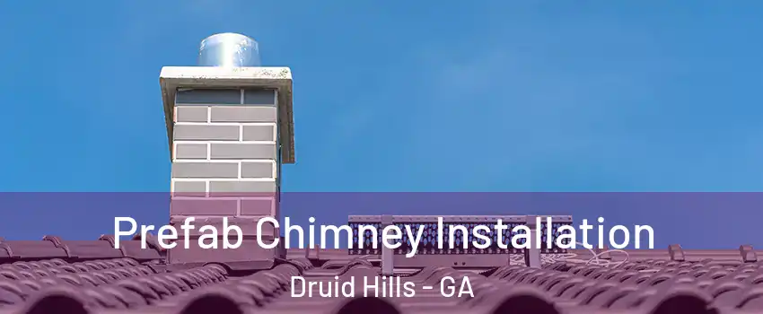  Prefab Chimney Installation Druid Hills - GA