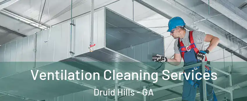  Ventilation Cleaning Services Druid Hills - GA